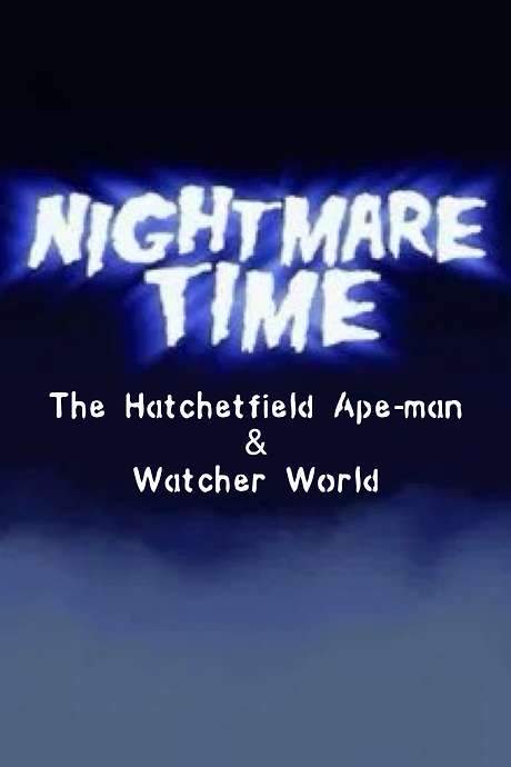 Nightmare Time: The Hatchetfield Ape-Man & Watcher World